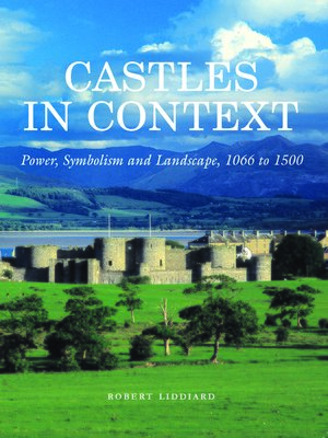 cover image of Castles in Context: Power, Symbolism and Landscape, 1066 to 1500